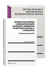 PAKIET: Skarga pauliańska i bezskuteczność czynności prawnych w restrukturyzacji i upadłości. Praktyczny przewodnik + Skutki otwarcia postępowania restrukturyzacyjnego PAKIET: Skarga pauliańska i bezskuteczność czynności prawnych w restrukturyzacji i upadłości. Praktyczny przewodnik + Skutki otwarcia postępowania restrukturyzacyjnego